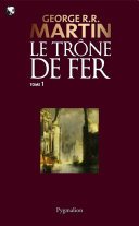 Le Trône de Fer (Tome 1) – La glace et le feu