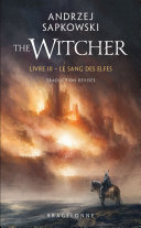 Sorceleur (Witcher), T3 : Le Sang des elfes (traduction révisée)