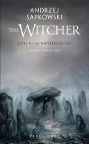 Sorceleur (Witcher), T5 : Le Baptême du feu (traduction révisée)